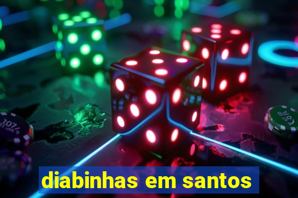 diabinhas em santos